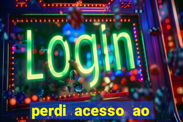 perdi acesso ao google authenticator